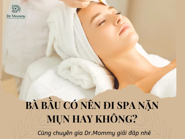 Mẹ bầu có nên đi spa nặn mụn? Những điều cần lưu ý để an toàn